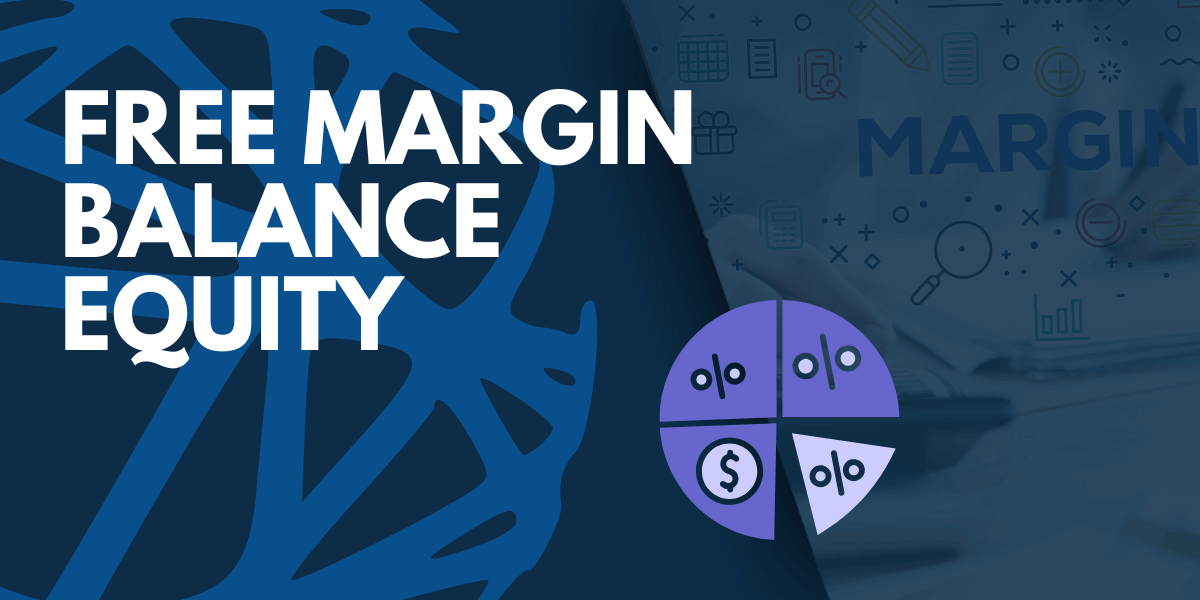 Free Margin, Balance, Equity: What&rsquo;s the Difference?